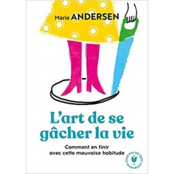 L'art de se gâcher la vie -...