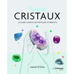 Passion cristaux - Le guide...